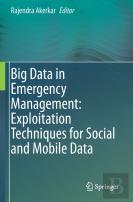 Big Data In Emergency Management: Exploitation Techniques For Social And Mobile Data
