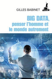 Big Data, Penser L'Homme Et Le Monde Autrement