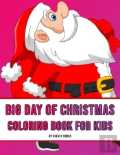 Big Day Of Christmas Coloring Book For Kids