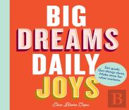 Big Dreams, Daily Joys