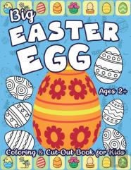 Big Easter Egg Coloring And Cut-Out Book For Kids Ages 2+