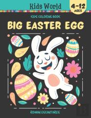 Big Easter Egg. Coloring Book For Kids (4-12 Ages)