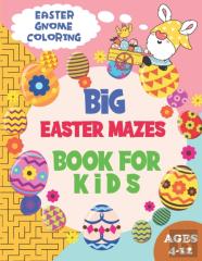 Big Easter Mazes Book For Kids Ages 4-12