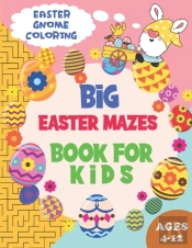 Big Easter Mazes Book For Kids Ages 4-12