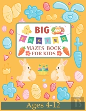 Big Easter Mazes Book For Kids Ages 4-12