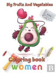 Big Fruits And Vegetables Coloring Book Women