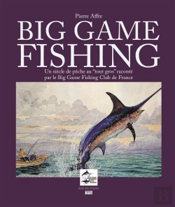 Bertrand.pt - Big Game Fishing Un Siecle De Peche Aux Grands Poissons
