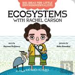 Big Ideas For Little Environmentalists: Ecosystems With Rachel Carson