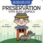 Big Ideas For Little Environmentalists: Preservation With Aldo Leopold