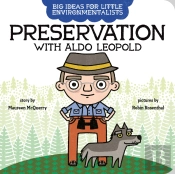 Big Ideas For Little Environmentalists: Preservation With Aldo Leopold