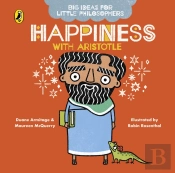 Big Ideas For Little Philosophers: Happiness With Aristotle