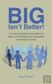 Big Isn'T Better!: The History Of Northe