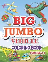 Big Jumbo Vehicle Coloring Book For Kids 2-4