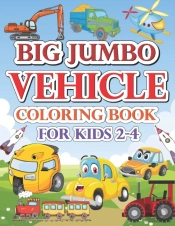 Big Jumbo Vehicle Coloring Book For Kids 2-4