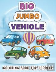 Big Jumbo Vehicle Coloring Book For Toddler
