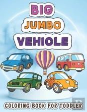 Big Jumbo Vehicle Coloring Book For Toddler