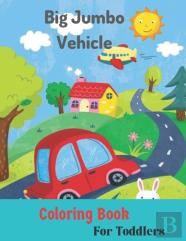 Big Jumbo Vehicle Coloring Book For Toddler