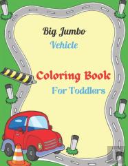 Big Jumbo Vehicle Coloring Book For Toddler