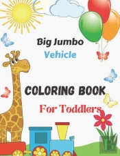 Big Jumbo Vehicle Coloring Book For Toddler