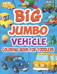 Big Jumbo Vehicle Coloring Book For Toddlers