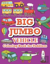 Big Jumbo Vehicle Coloring Book For Toddlers