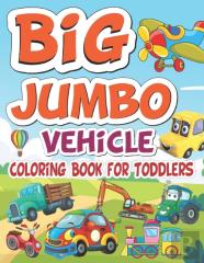 Big Jumbo Vehicle Coloring Book For Toddlers