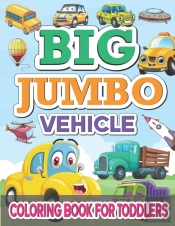Big Jumbo Vehicle Coloring Book For Toddlers