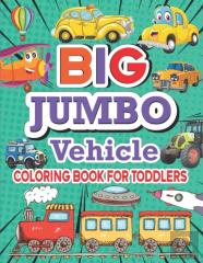 Big Jumbo Vehicle Coloring Book For Toddlers