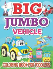 Big Jumbo Vehicle Coloring Book For Toddlers