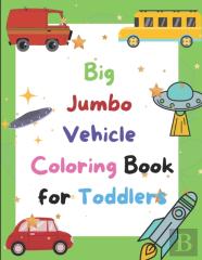 Big Jumbo Vehicle Coloring Book For Toddlers