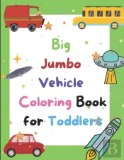 Big Jumbo Vehicle Coloring Book For Toddlers