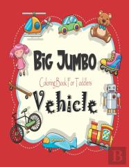 Big Jumbo Vehicle Coloring Book For Toddlers
