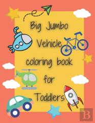 Big Jumbo Vehicle Coloring Book For Toddlers