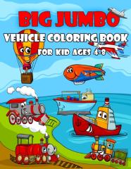 Big Jumbo Vehicles Coloring Book For Kids Ages 4-8