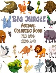 Big Jungle Animal Coloring Book For Kids Ages 4-8
