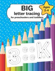 Big Letter Tracing For Preschoolers And Toddlers Ages 2-4