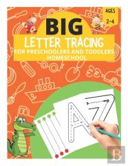Big Letter Tracing For Preschoolers And Toddlers Ages 2-4 Homeschool