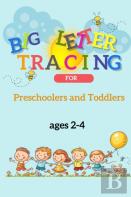 Big Letter Tracing For Preschoolers And Toddlers Ages 2-4
