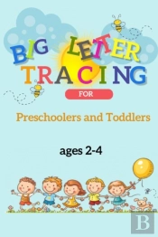Big Letter Tracing For Preschoolers And Toddlers Ages 2-4