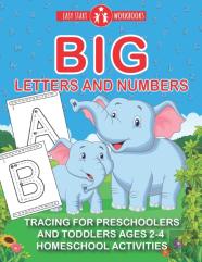 Big Letters And Numbers. Tracing For Preschoolers And Toddlers Ages 2-4.