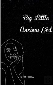 Big Little Anxious Girl