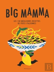 Big Mamma : Les 150 Meilleures Recettes De Pâtes Italiennes