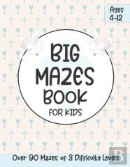 Big Mazes Book For Kids Ages 4-12