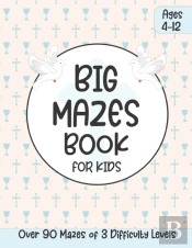 Big Mazes Book For Kids Ages 4-12