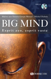 Big Mind ; Esprit Zen, Esprit Vaste