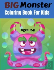 Big Monster Coloring Book For Kids Ages 2-8