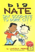 Big Nate: Say Good-Bye To Dork City