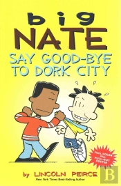 Big Nate: Say Good-Bye To Dork City