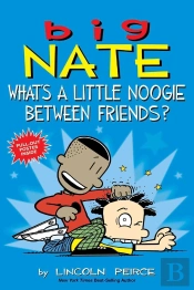 Big Nate: What'S A Little Noogie Between Friends?