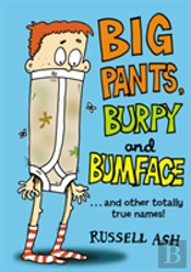 Big Pants, Burpy And Bumface